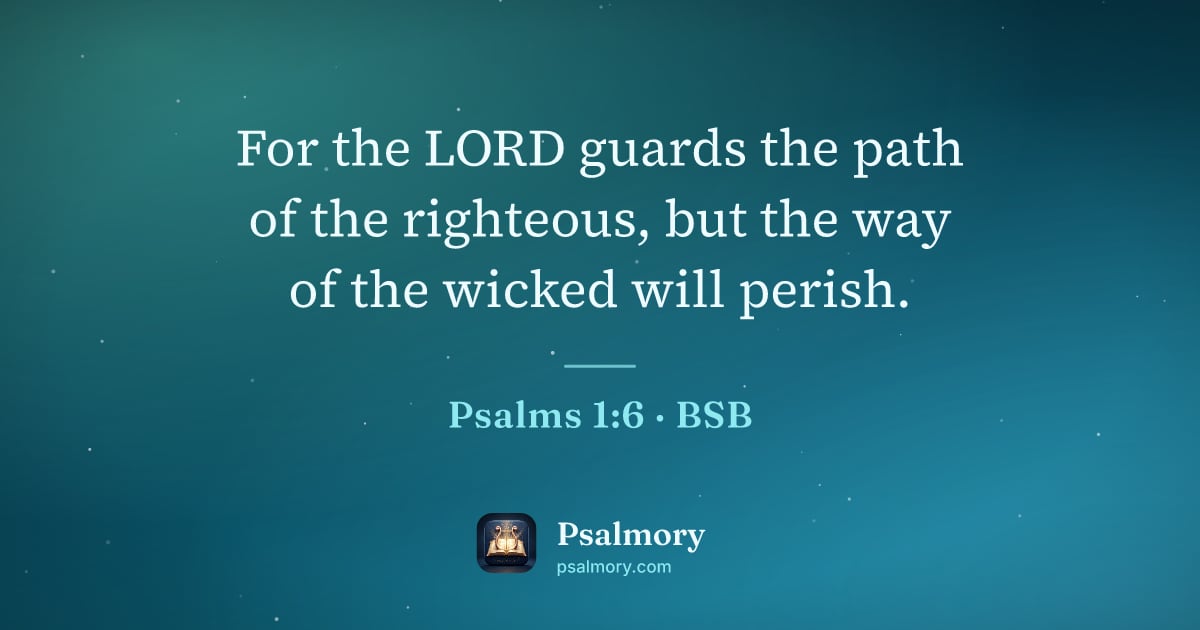 Psalm 1:6 verse artwork: For the LORD guards the path of the righteous, but the way of the wicked will perish.