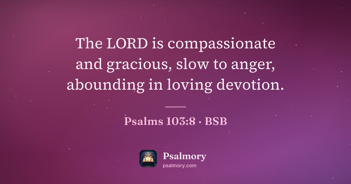 Psalm 103:8 verse artwork: The LORD is compassionate and gracious, slow to anger, abounding in loving devotion.