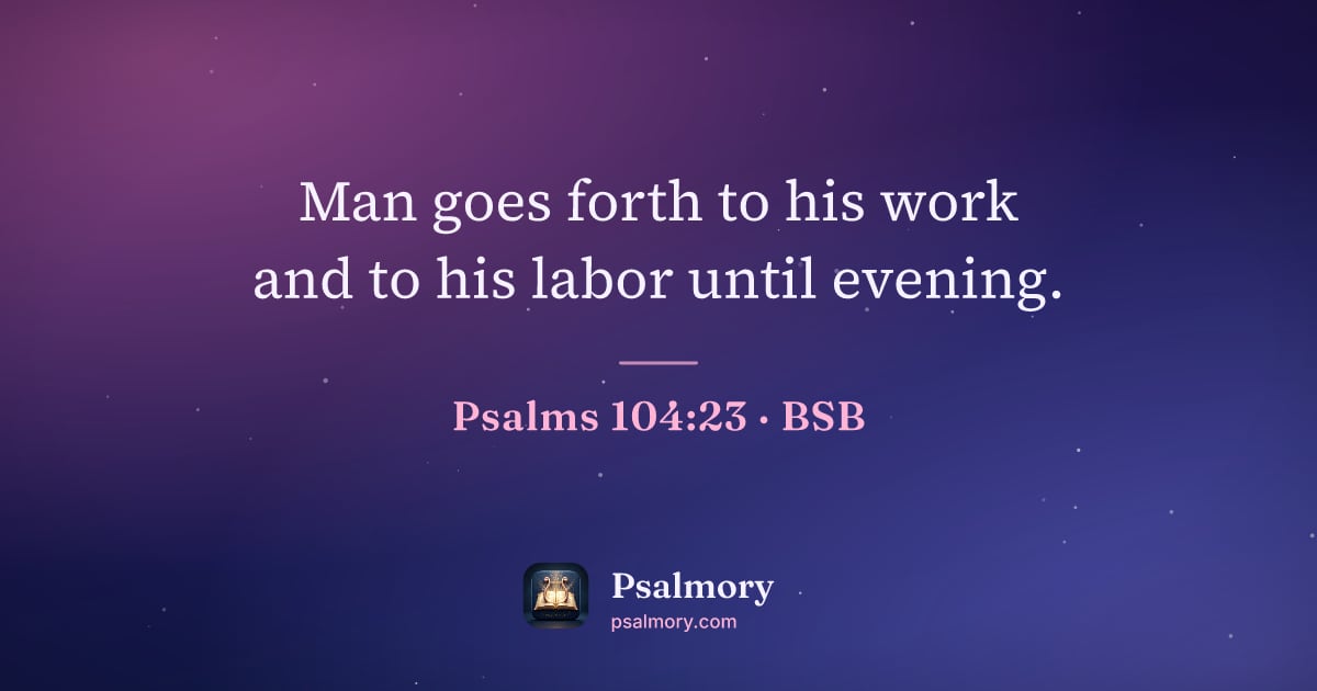 Psalm 104:23 verse artwork: Man goes forth to his work and to his labor until evening.