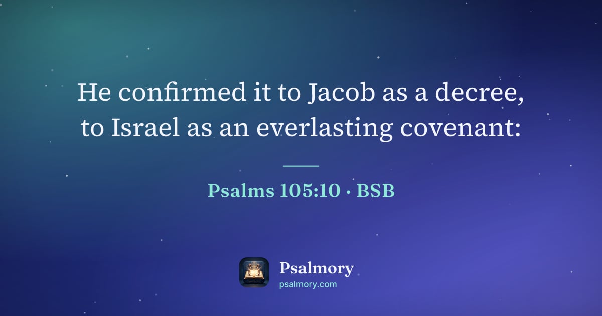 Psalm 105:10 verse artwork: He confirmed it to Jacob as a decree, to Israel as an everlasting covenant:
