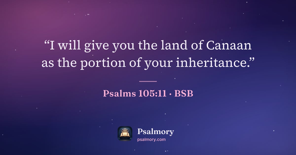 Psalm 105:11 verse artwork: “I will give you the land of Canaan as the portion of your inheritance.”