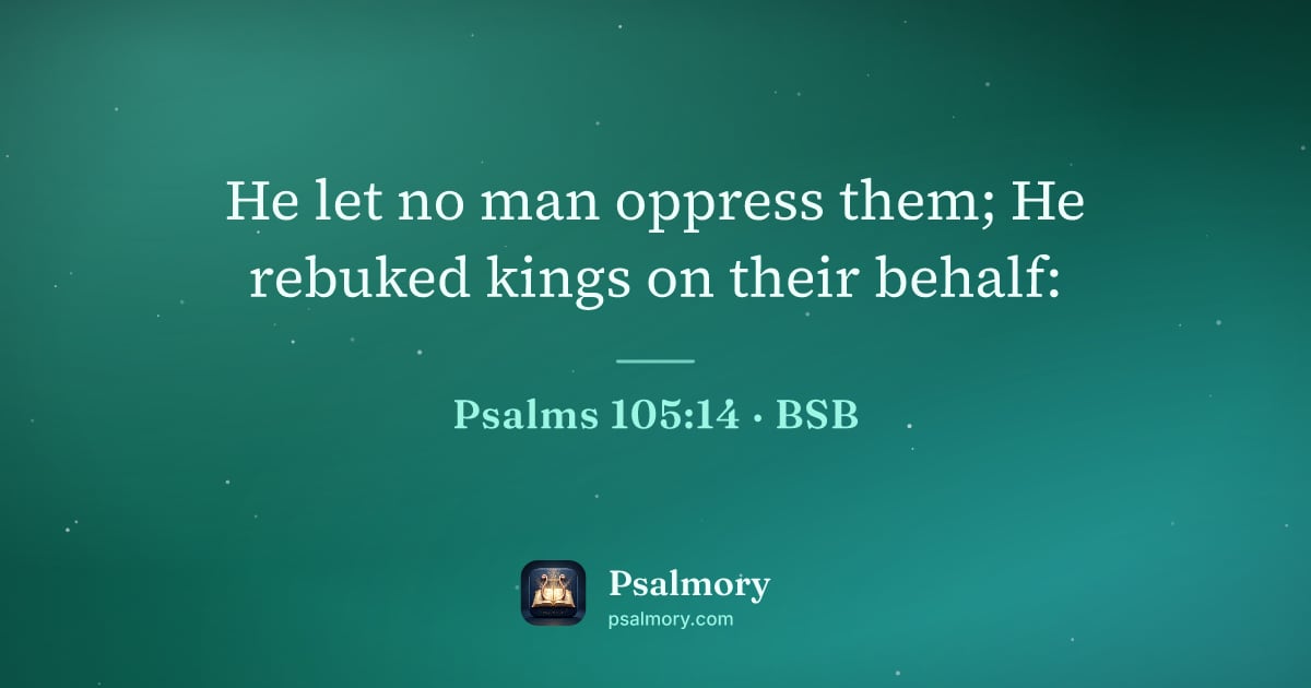 Psalm 105:14 verse artwork: He let no man oppress them; He rebuked kings on their behalf: