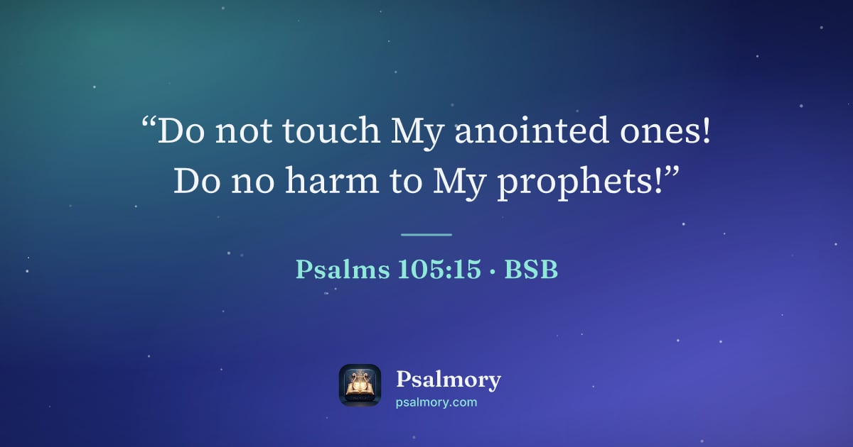 Psalm 105:15 verse artwork: “Do not touch My anointed ones! Do no harm to My prophets!”
