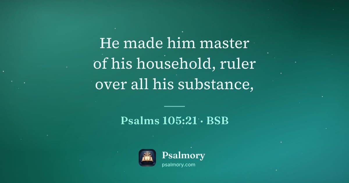 Psalm 105:21 verse artwork: He made him master of his household, ruler over all his substance,