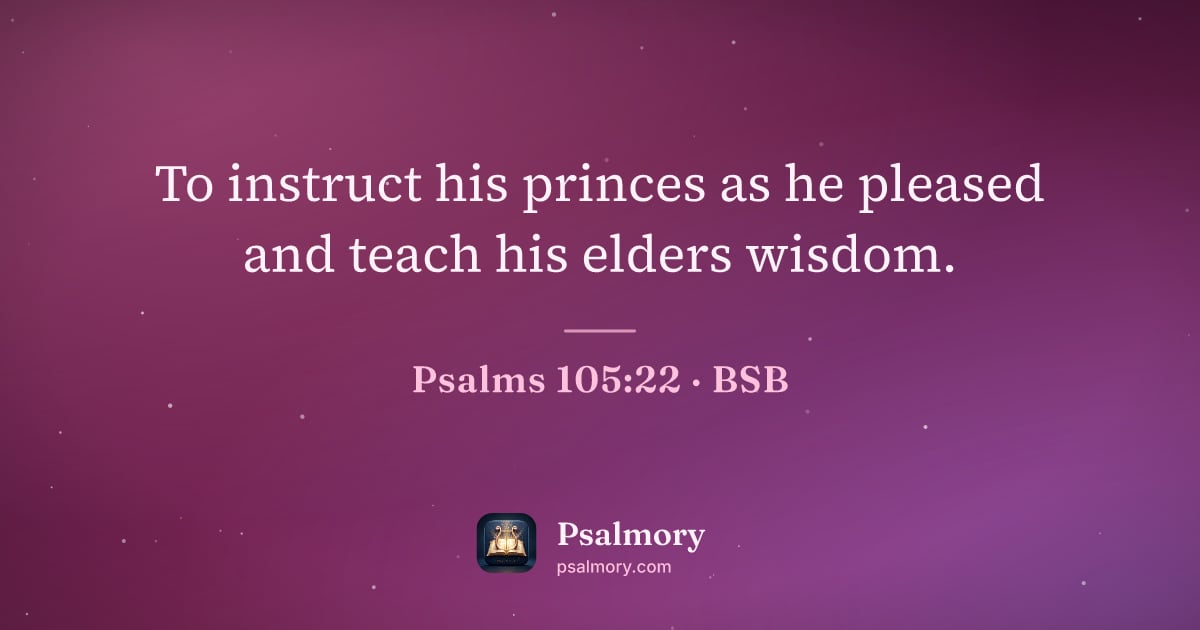 Psalm 105:22 verse artwork: To instruct his princes as he pleased and teach his elders wisdom.