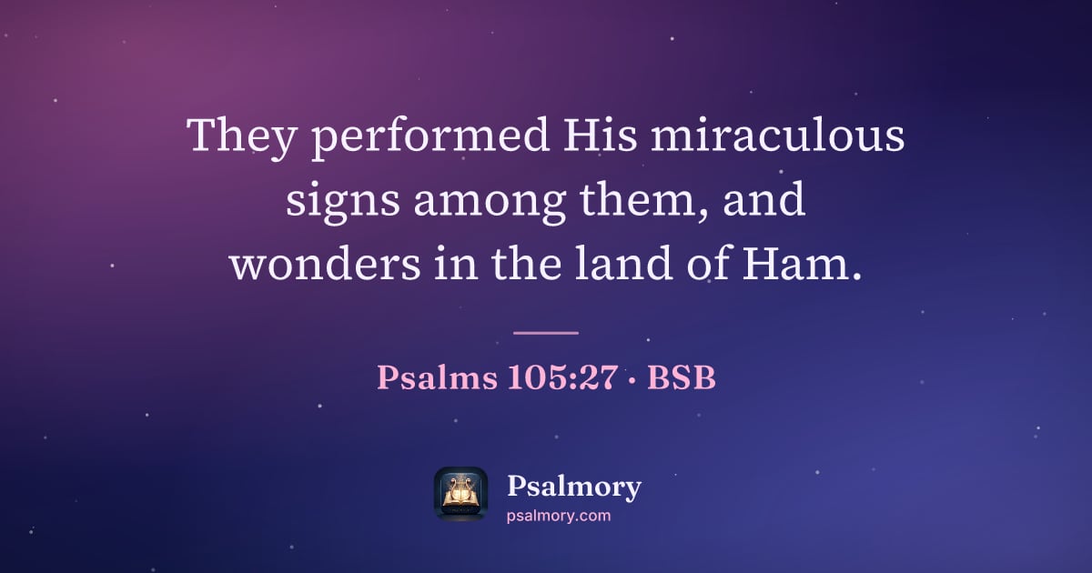 Psalm 105:27 verse artwork: They performed His miraculous signs among them, and wonders in the land of Ham.