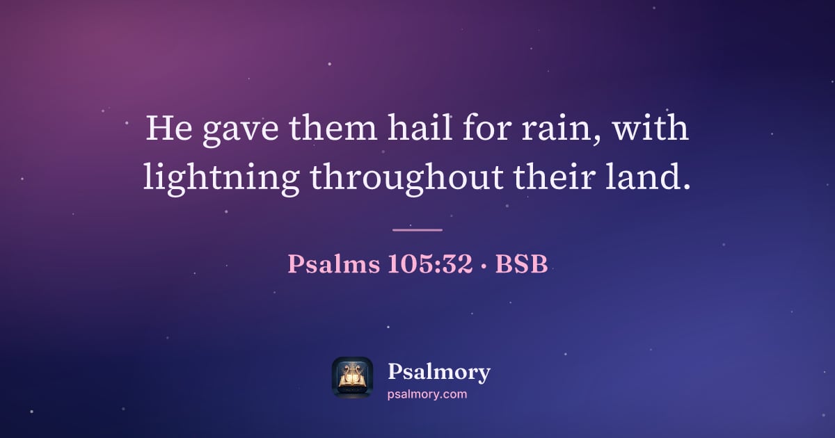 Psalm 105:32 verse artwork: He gave them hail for rain, with lightning throughout their land.