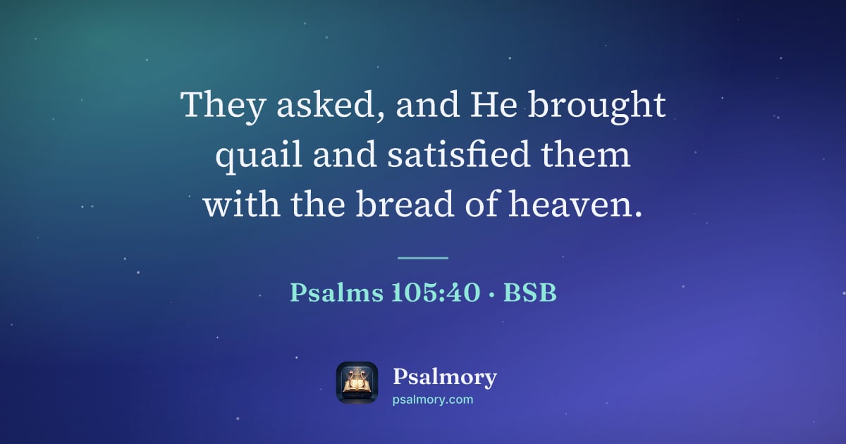 Psalm 105:40 verse artwork: They asked, and He brought quail and satisfied them with the bread of heaven.