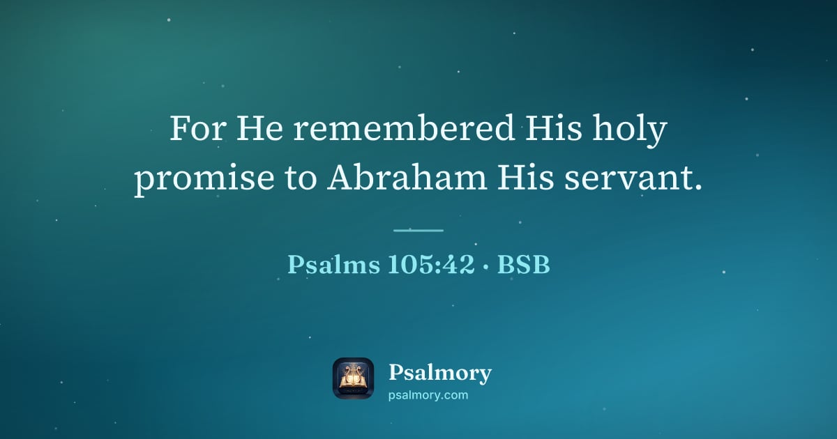 Psalm 105:42 verse artwork: For He remembered His holy promise to Abraham His servant.
