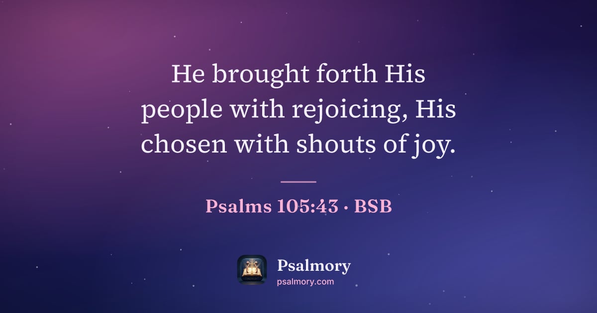 Psalm 105:43 verse artwork: He brought forth His people with rejoicing, His chosen with shouts of joy.
