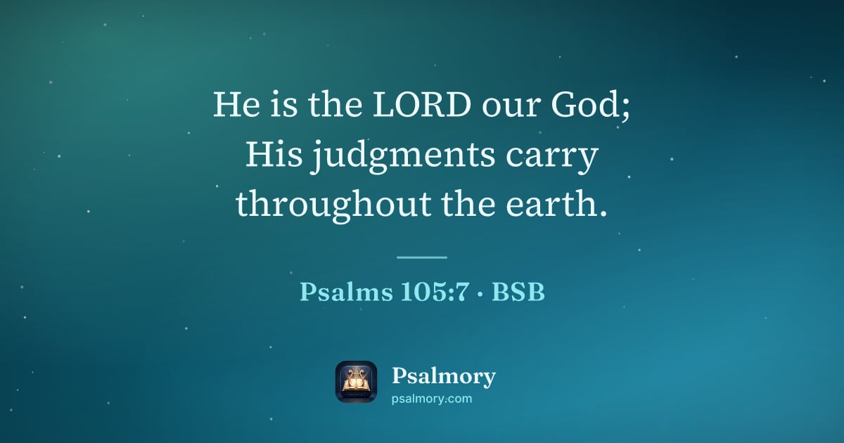 Psalm 105:7 verse artwork: He is the LORD our God; His judgments carry throughout the earth.