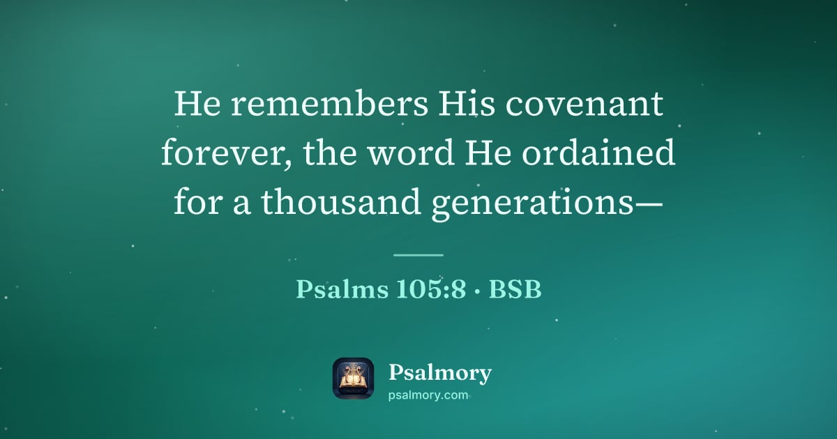 Psalm 105:8 verse artwork: He remembers His covenant forever, the word He ordained for a thousand generations—