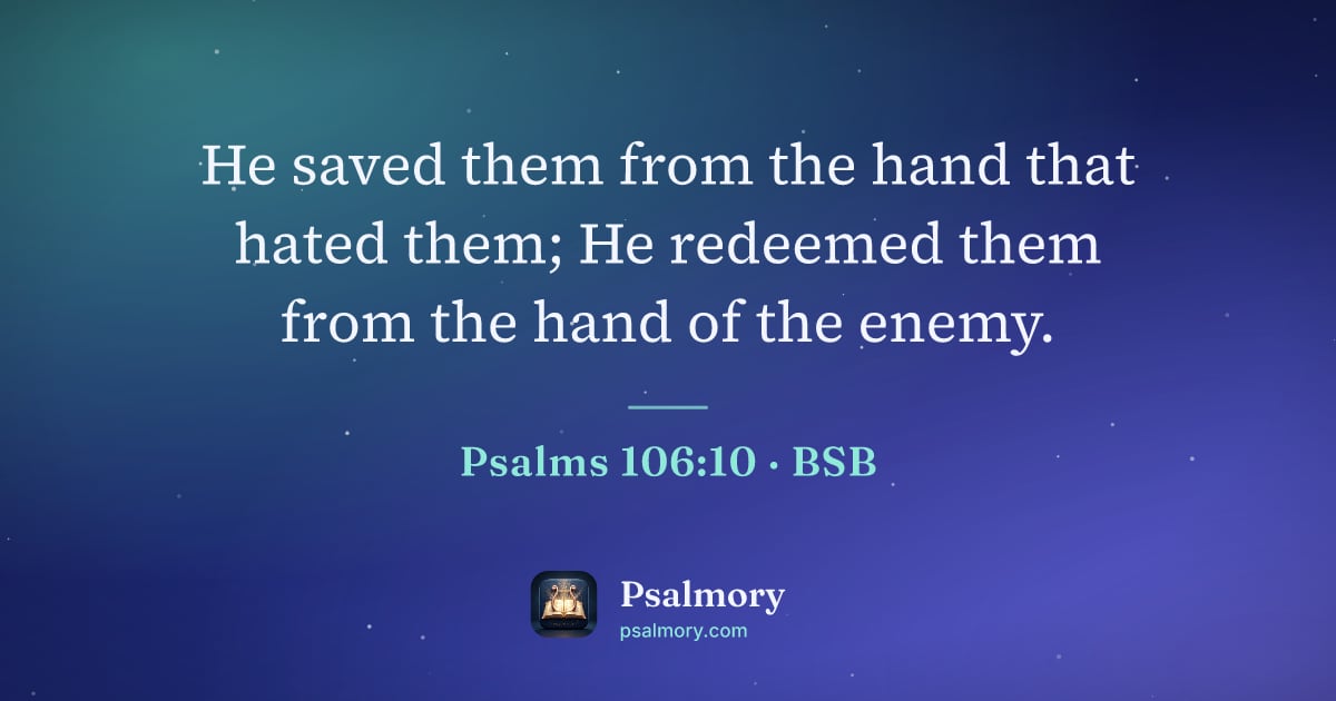 Psalm 106:10 verse artwork: He saved them from the hand that hated them; He redeemed them from the hand of the enemy.