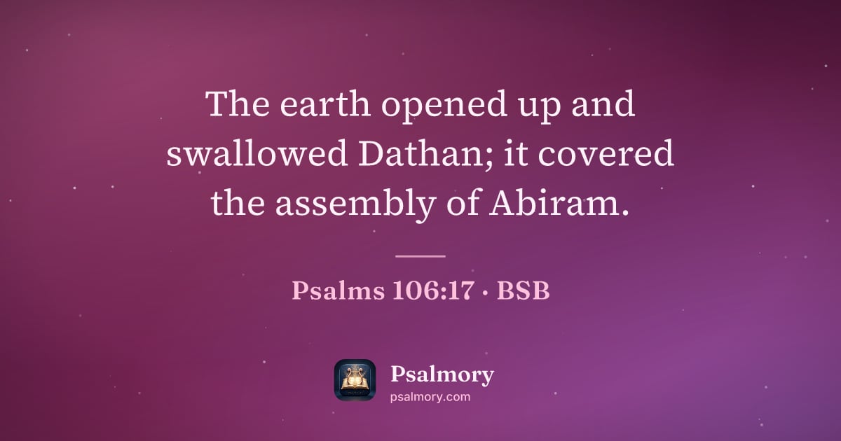 Psalm 106:17 verse artwork: The earth opened up and swallowed Dathan; it covered the assembly of Abiram.