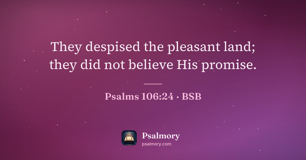 Psalm 106:24 verse artwork: They despised the pleasant land; they did not believe His promise.