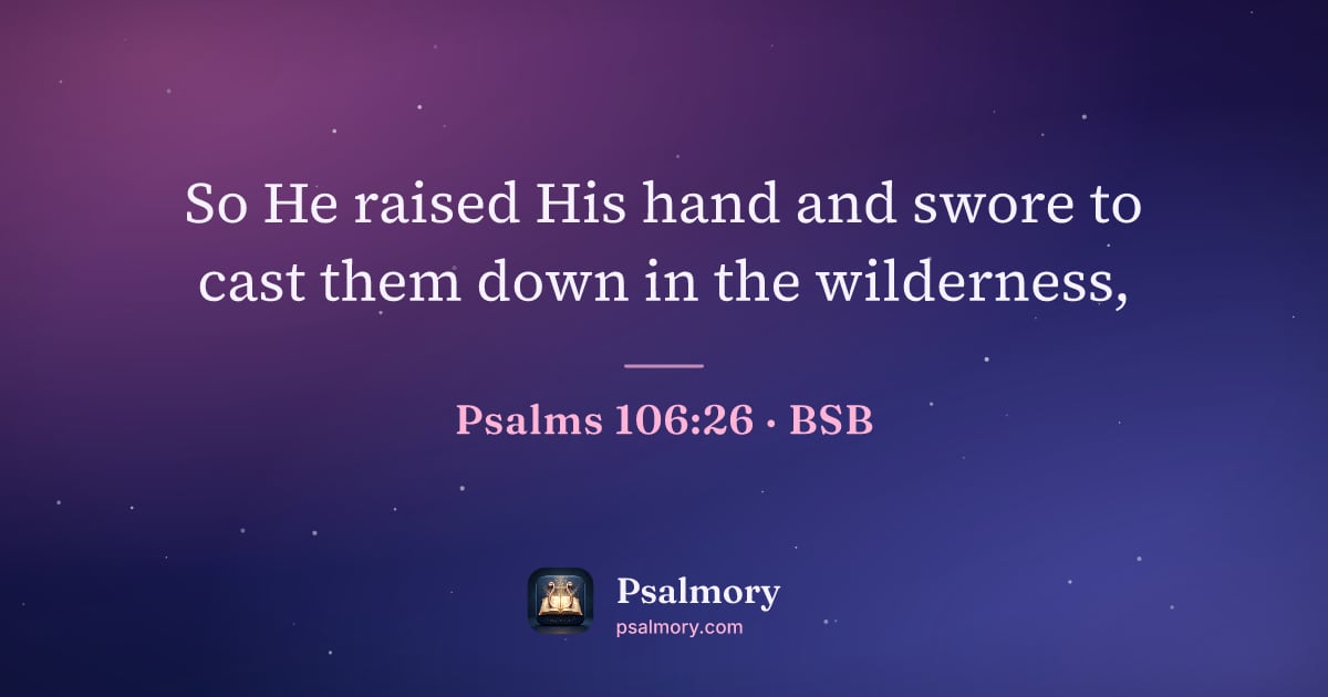 Psalm 106:26 verse artwork: So He raised His hand and swore to cast them down in the wilderness,