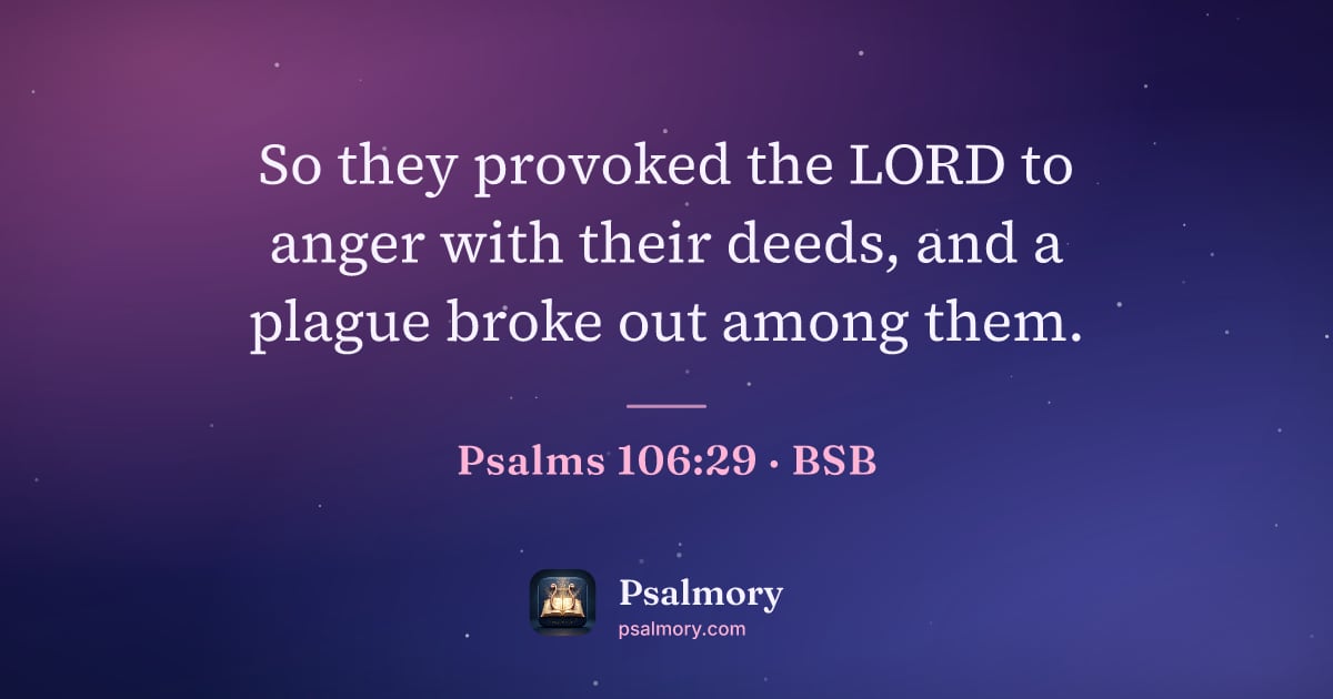 Psalm 106:29 verse artwork: So they provoked the LORD to anger with their deeds, and a plague broke out among them.