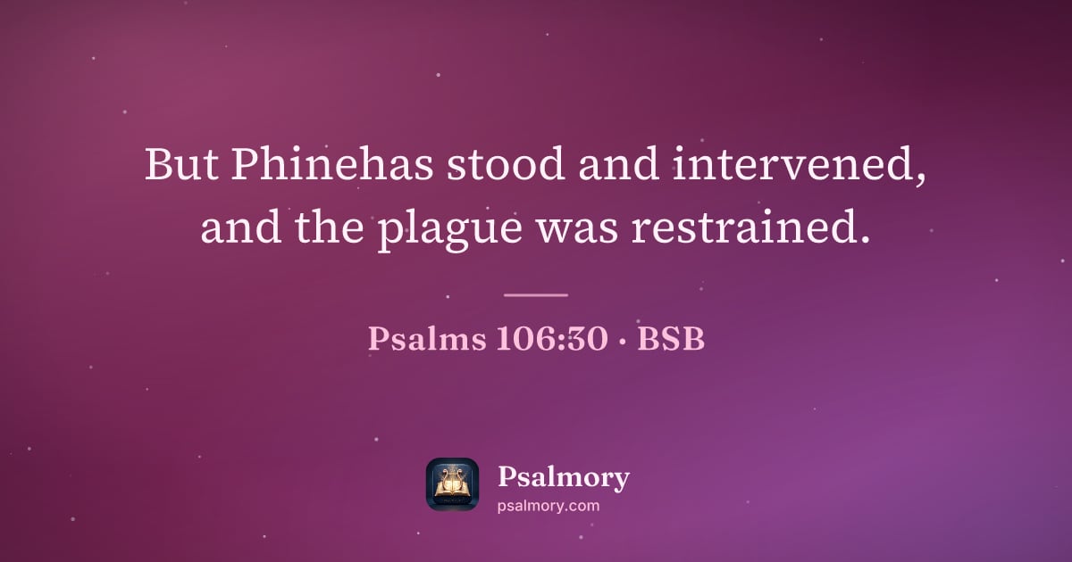 Psalm 106:30 verse artwork: But Phinehas stood and intervened, and the plague was restrained.