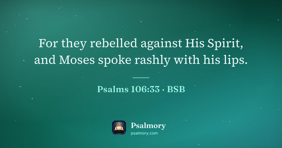 Psalm 106:33 verse artwork: For they rebelled against His Spirit, and Moses spoke rashly with his lips.