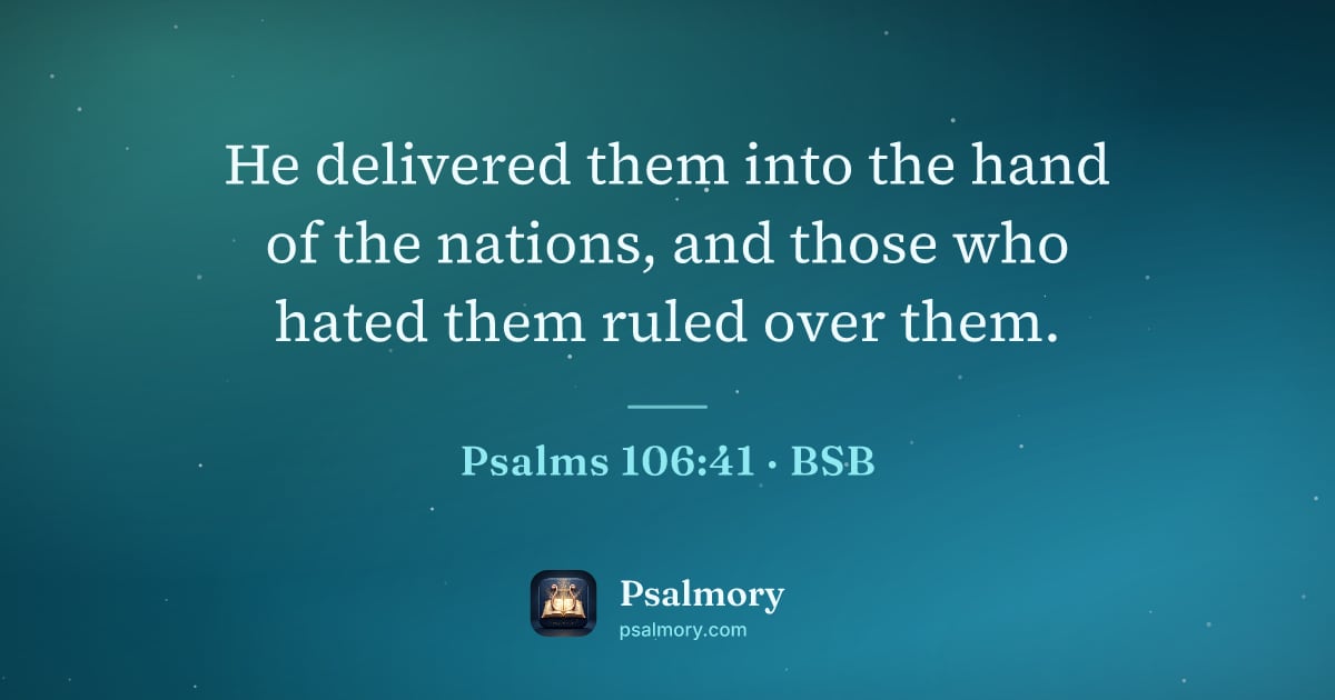 Psalm 106:41 verse artwork: He delivered them into the hand of the nations, and those who hated them ruled over them.
