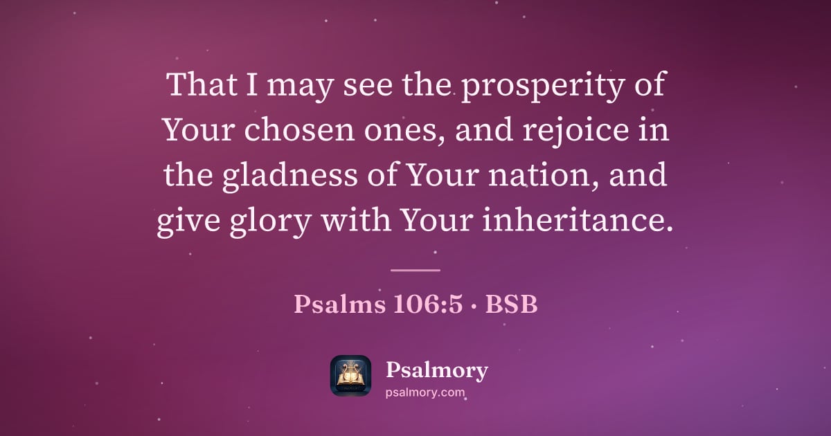 Psalm 106:5 verse artwork: That I may see the prosperity of Your chosen ones, and rejoice in the gladness of Your…