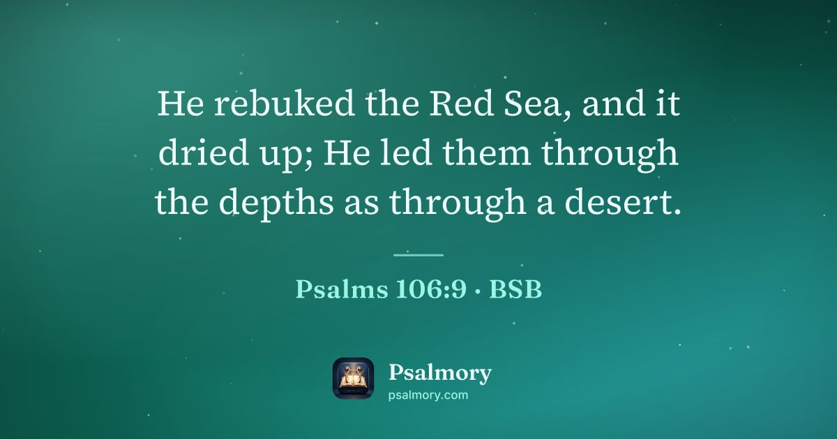 Psalm 106:9 verse artwork: He rebuked the Red Sea, and it dried up; He led them through the depths as through a…