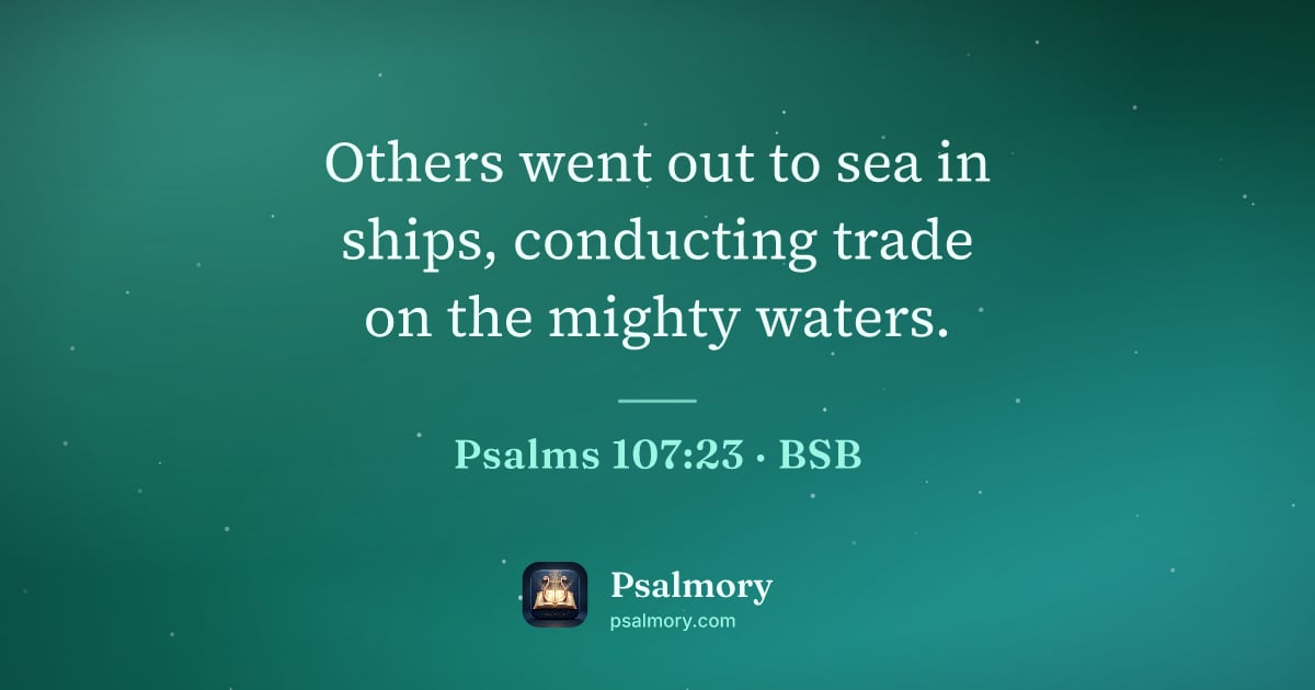 Psalm 107:23 verse artwork: Others went out to sea in ships, conducting trade on the mighty waters.