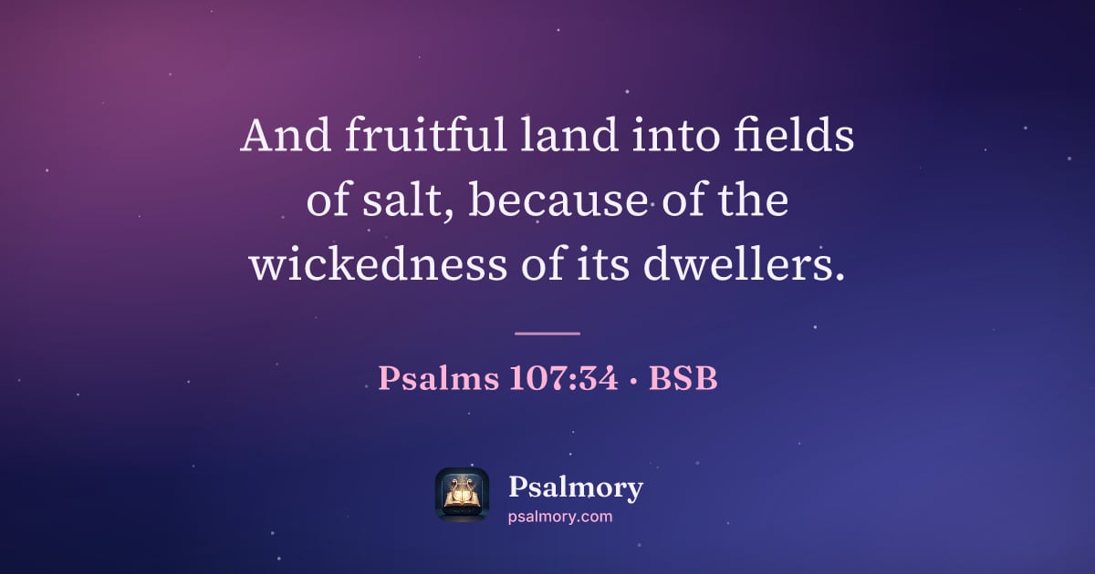 Psalm 107:34 verse artwork: And fruitful land into fields of salt, because of the wickedness of its dwellers.