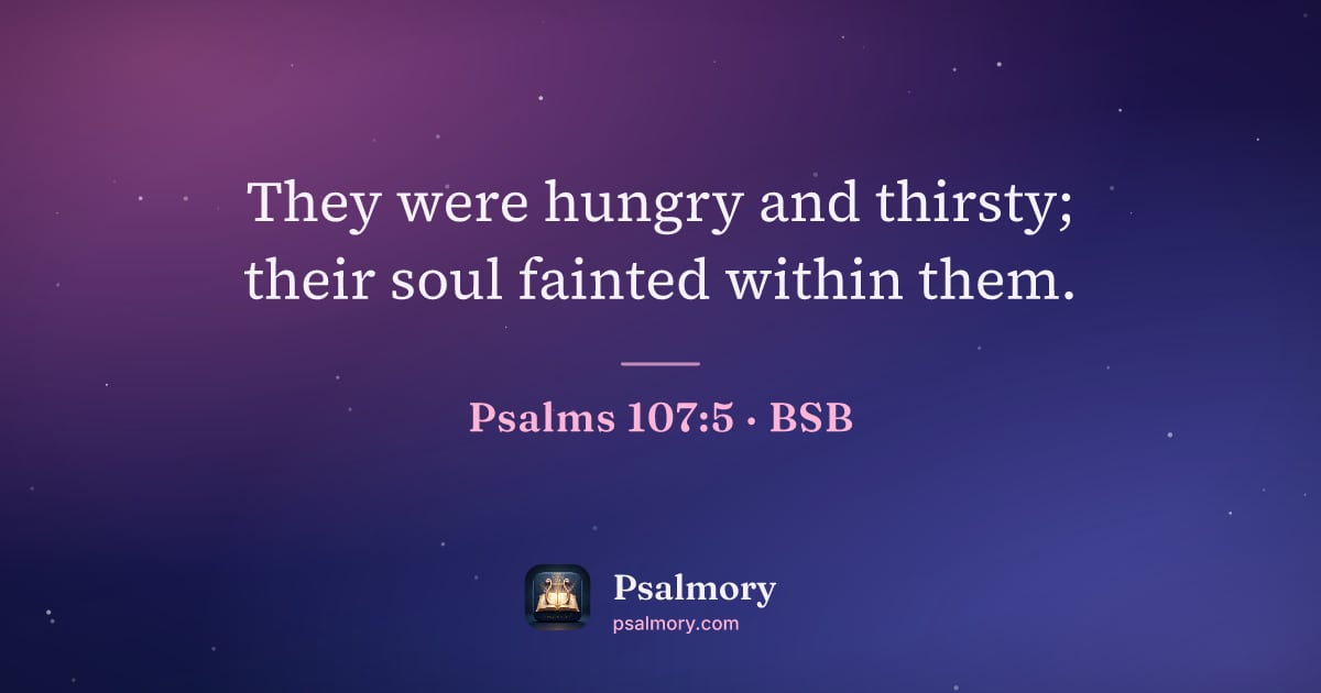 Psalm 107:5 verse artwork: They were hungry and thirsty; their soul fainted within them.