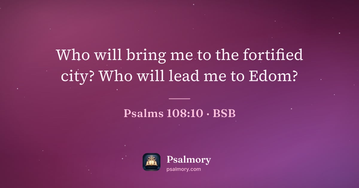 Psalm 108:10 verse artwork: Who will bring me to the fortified city? Who will lead me to Edom?