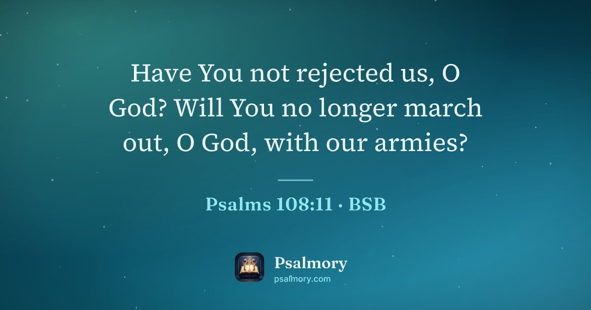 Psalm 108:11 verse artwork: Have You not rejected us, O God? Will You no longer march out, O God, with our armies?