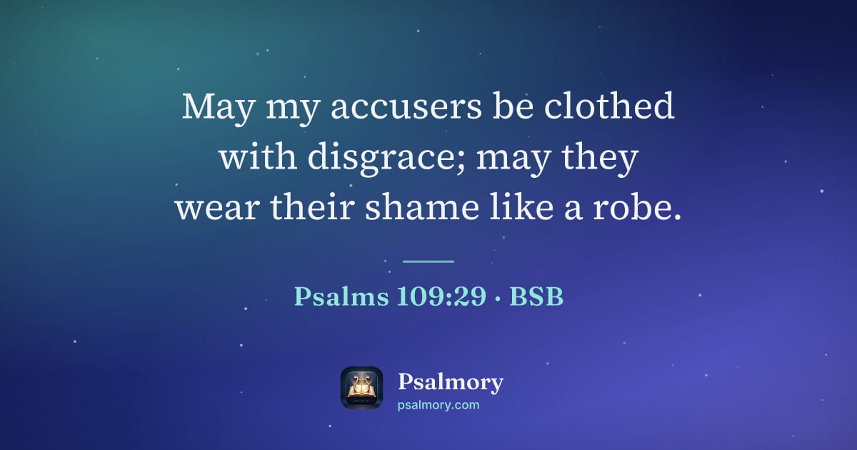 Psalm 109:29 verse artwork: May my accusers be clothed with disgrace; may they wear their shame like a robe.