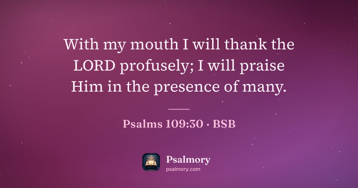 Psalm 109:30 verse artwork: With my mouth I will thank the LORD profusely; I will praise Him in the presence of many.