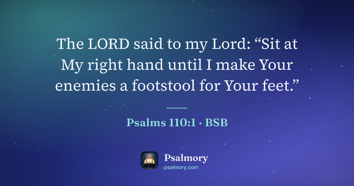 Psalm 110:1 verse artwork: The LORD said to my Lord: “Sit at My right hand until I make Your enemies a footstool…
