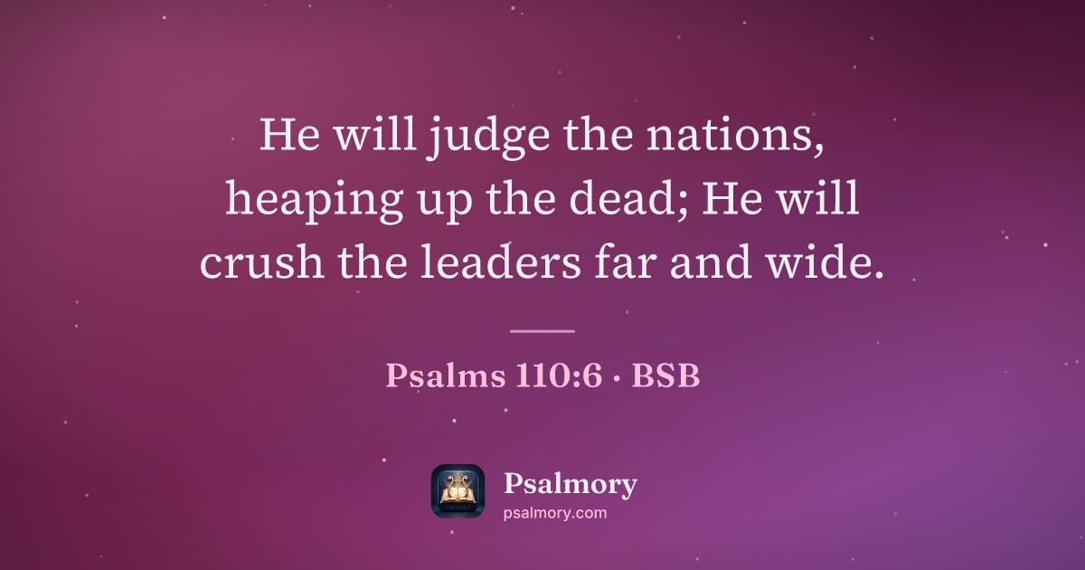 Psalm 110:6 verse artwork: He will judge the nations, heaping up the dead; He will crush the leaders far and wide.
