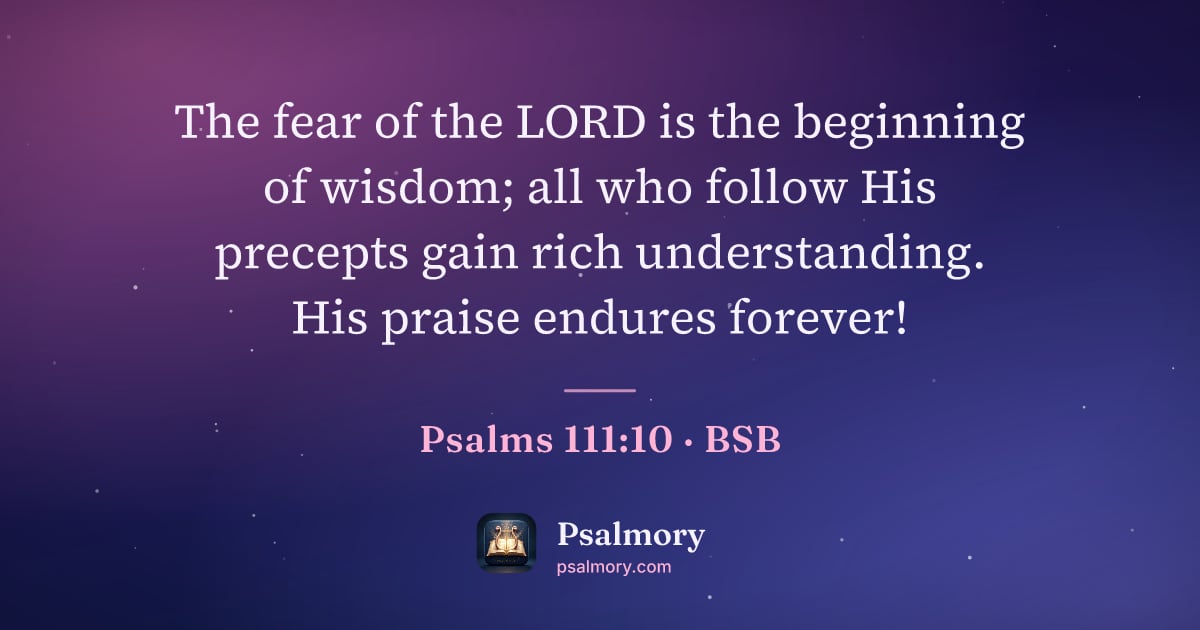Psalm 111:10 verse artwork: The fear of the LORD is the beginning of wisdom; all who follow His precepts gain rich…