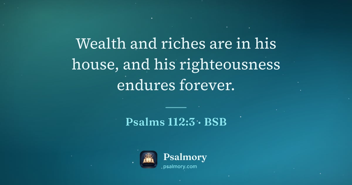 Psalm 112:3 verse artwork: Wealth and riches are in his house, and his righteousness endures forever.