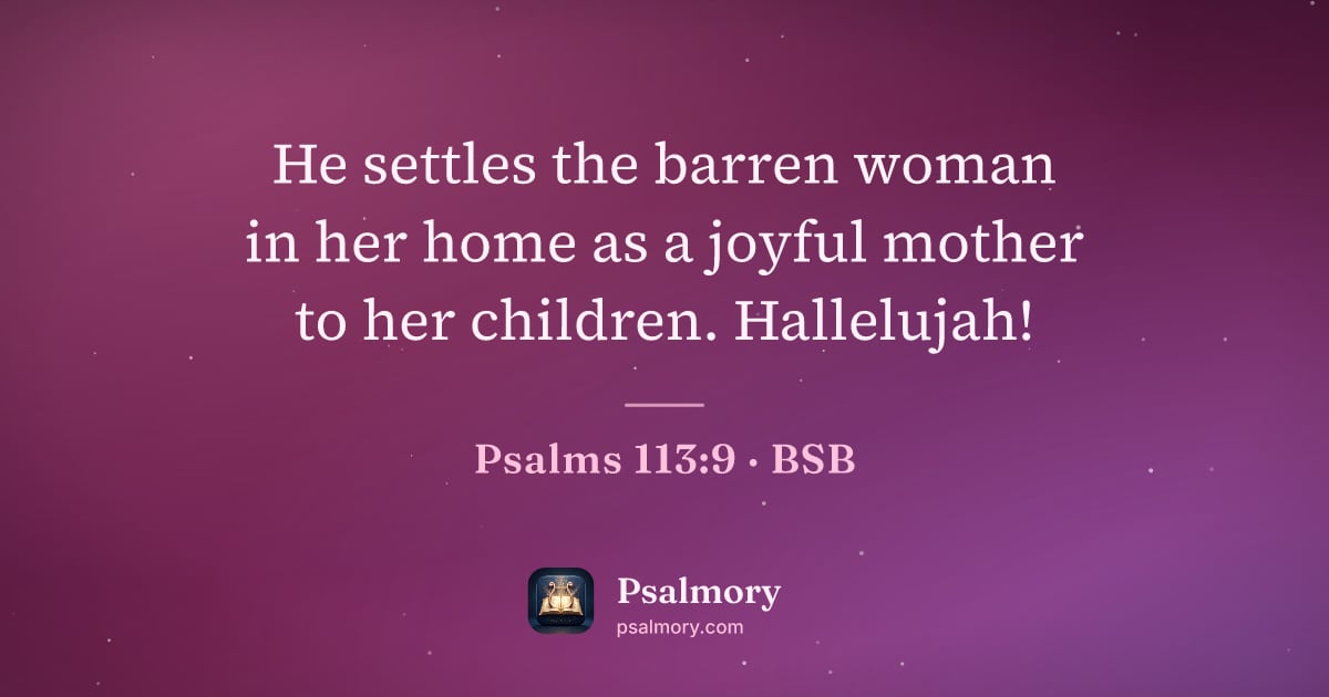Psalm 113:9 verse artwork: He settles the barren woman in her home as a joyful mother to her children. Hallelujah!