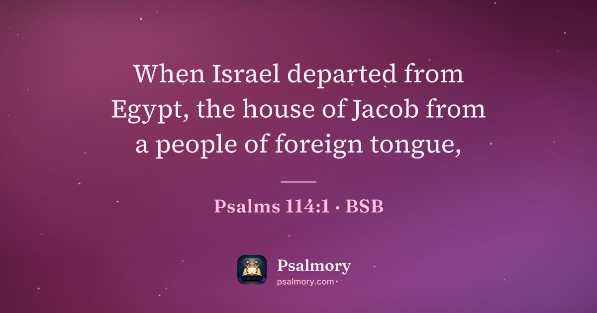 Psalm 114:1 verse artwork: When Israel departed from Egypt, the house of Jacob from a people of foreign tongue,