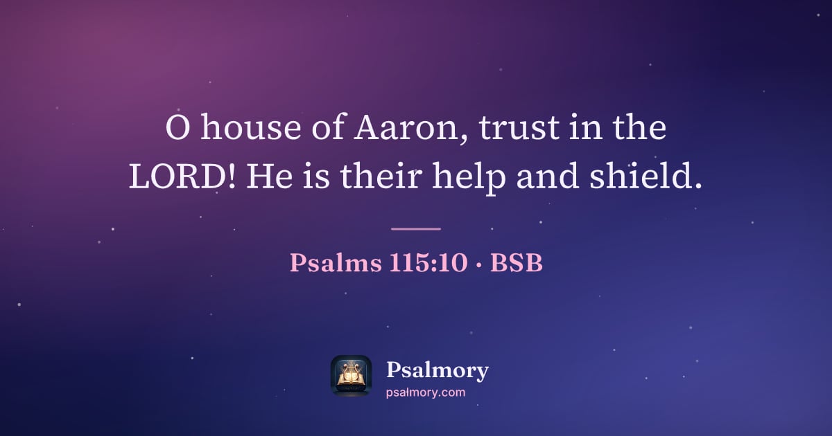 Psalm 115:10 verse artwork: O house of Aaron, trust in the LORD! He is their help and shield.