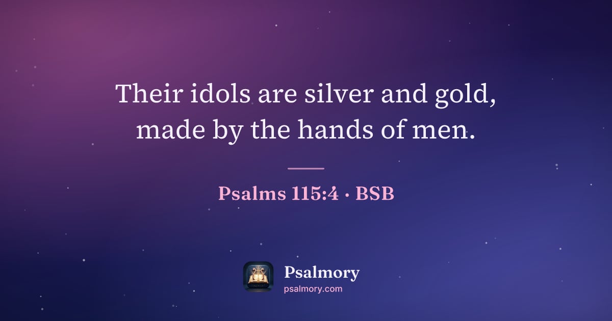 Psalm 115:4 verse artwork: Their idols are silver and gold, made by the hands of men.