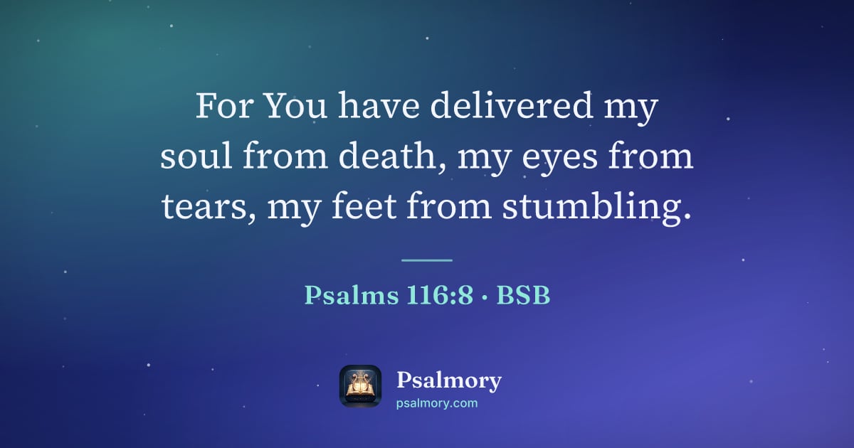 Psalm 116:8 verse artwork: For You have delivered my soul from death, my eyes from tears, my feet from stumbling.