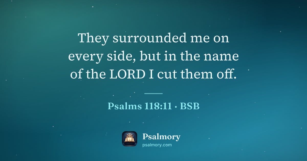 Psalm 118:11 verse artwork: They surrounded me on every side, but in the name of the LORD I cut them off.