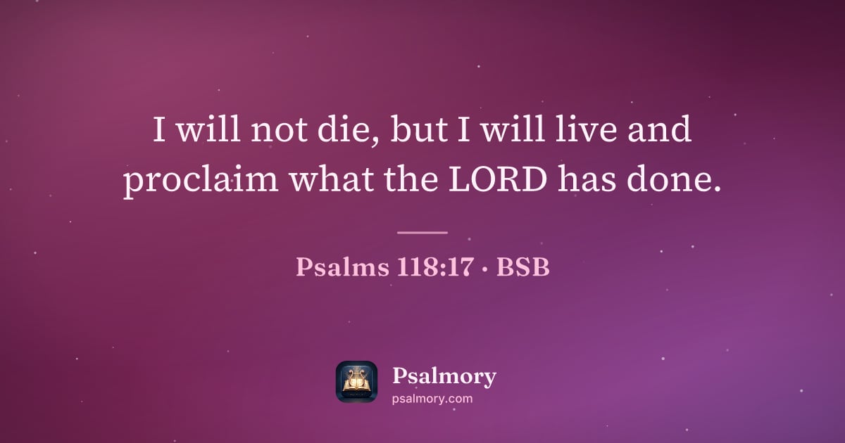 Psalm 118:17 verse artwork: I will not die, but I will live and proclaim what the LORD has done.