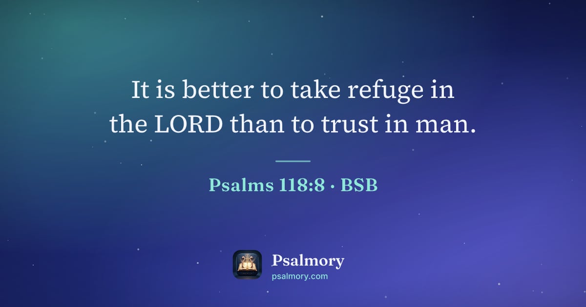 Psalm 118:8 verse artwork: It is better to take refuge in the LORD than to trust in man.