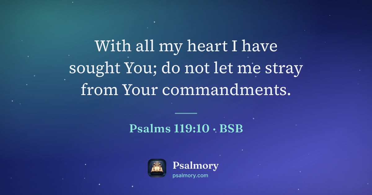 Psalm 119:10 verse artwork: With all my heart I have sought You; do not let me stray from Your commandments.