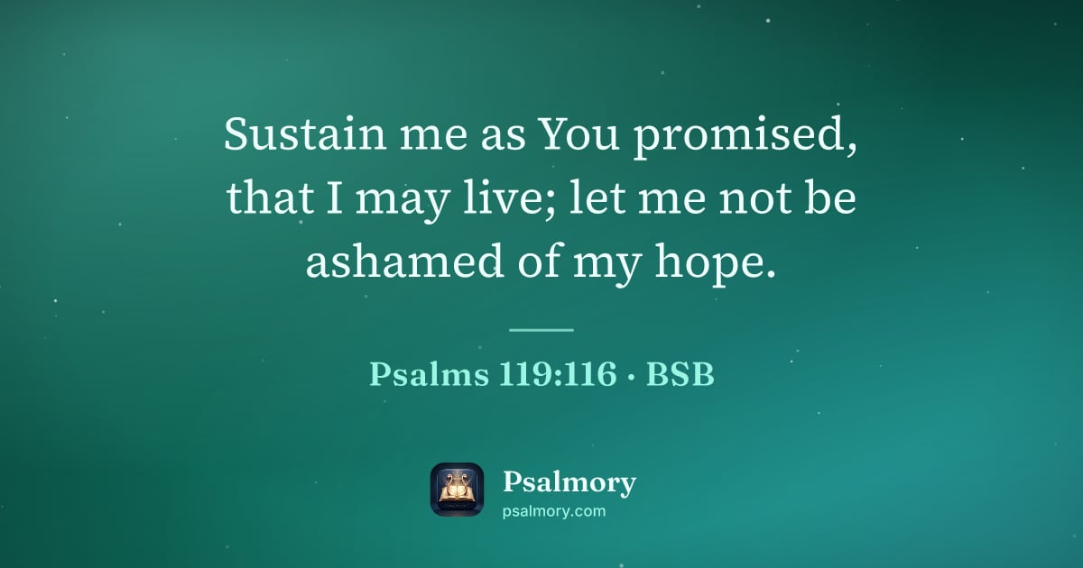 Psalm 119:116 verse artwork: Sustain me as You promised, that I may live; let me not be ashamed of my hope.