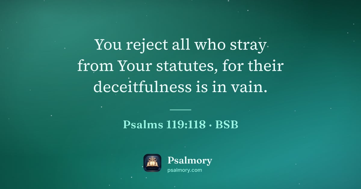 Psalm 119:118 verse artwork: You reject all who stray from Your statutes, for their deceitfulness is in vain.