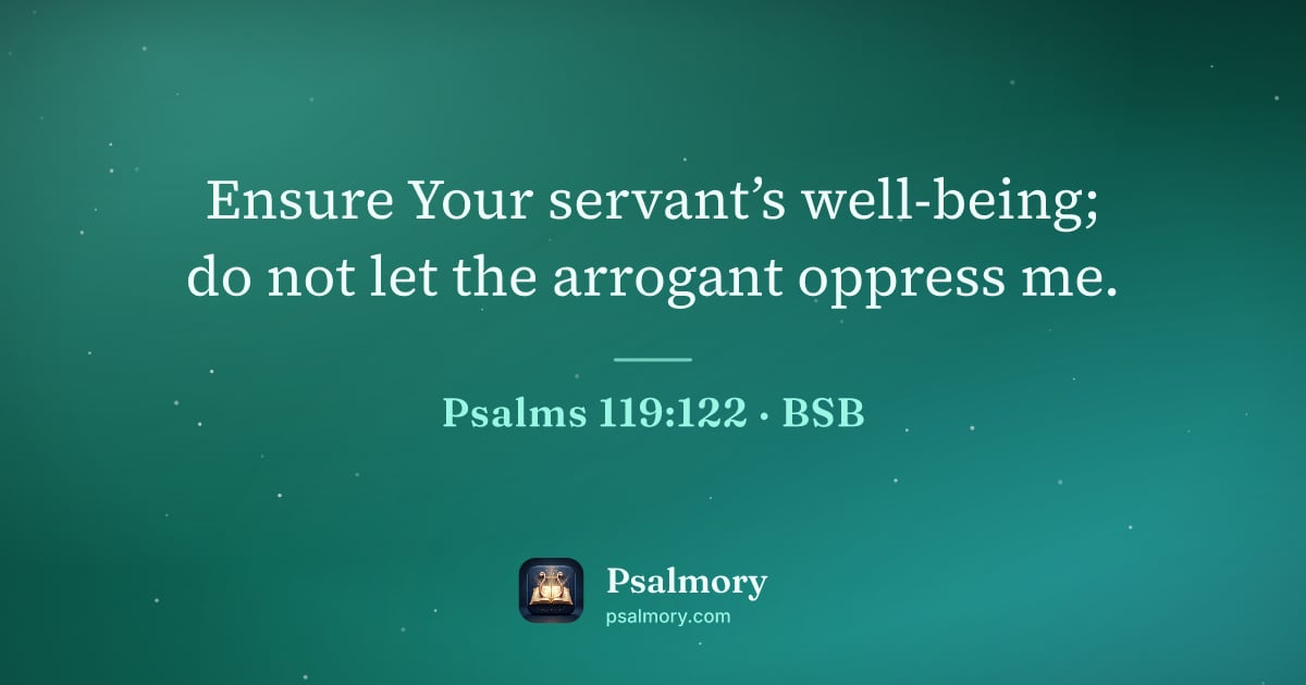 Psalm 119:122 verse artwork: Ensure Your servant’s well-being; do not let the arrogant oppress me.