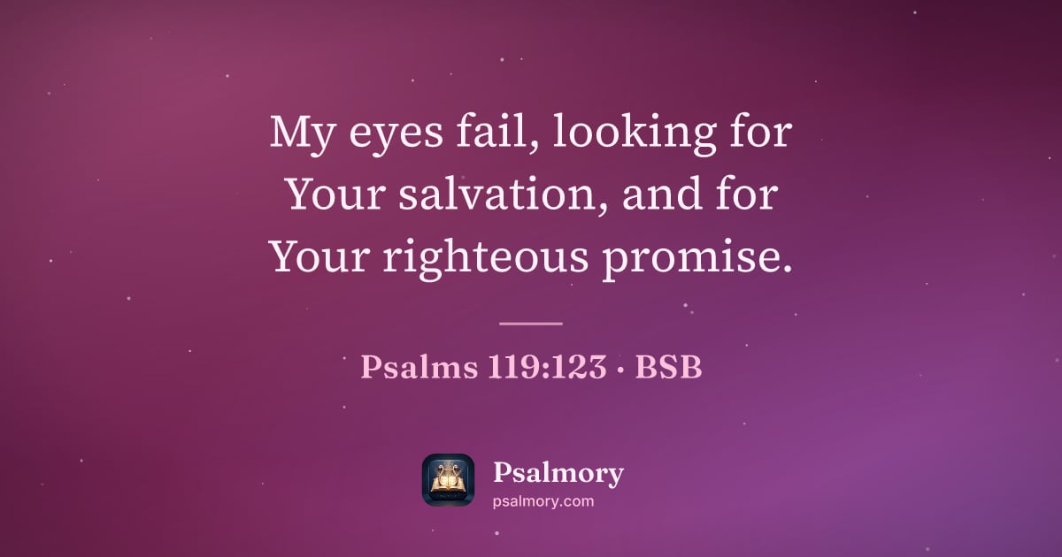 Psalm 119:123 verse artwork: My eyes fail, looking for Your salvation, and for Your righteous promise.